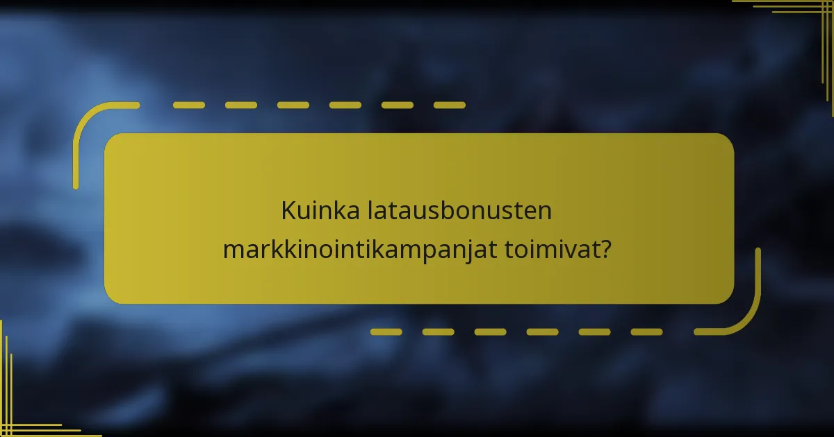 Kuinka latausbonusten markkinointikampanjat toimivat?