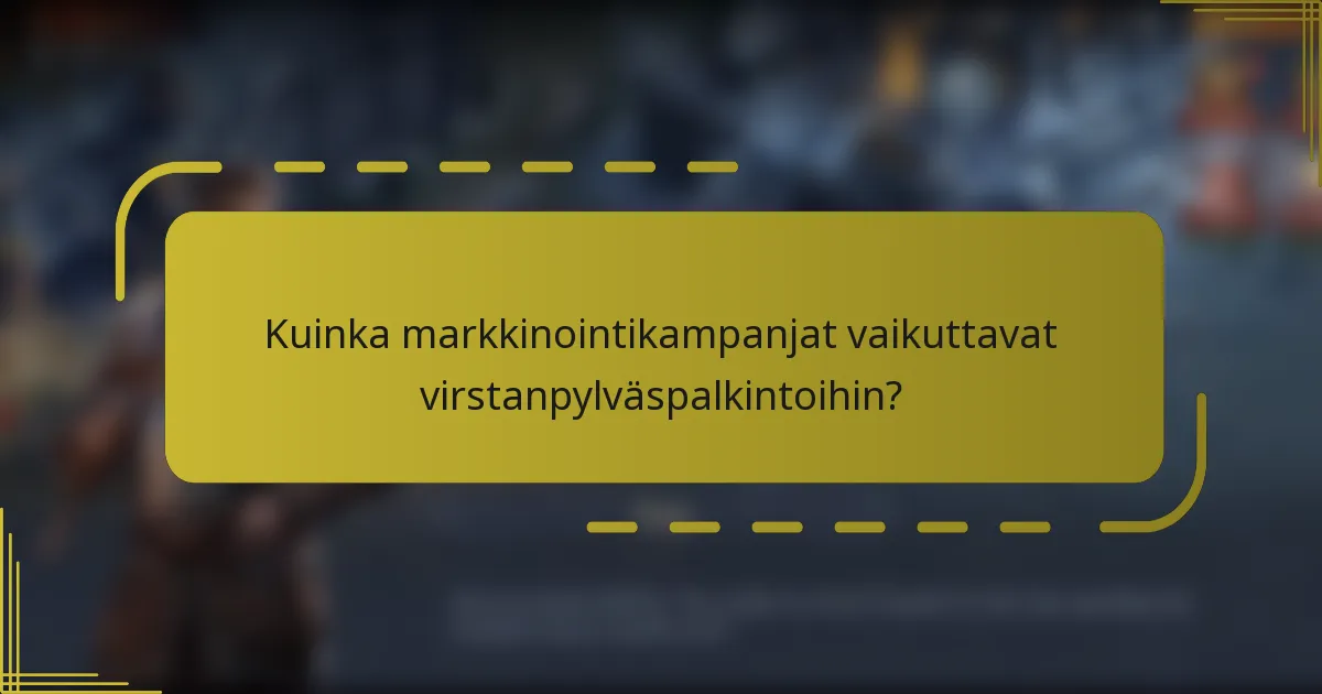 Kuinka markkinointikampanjat vaikuttavat virstanpylväspalkintoihin?