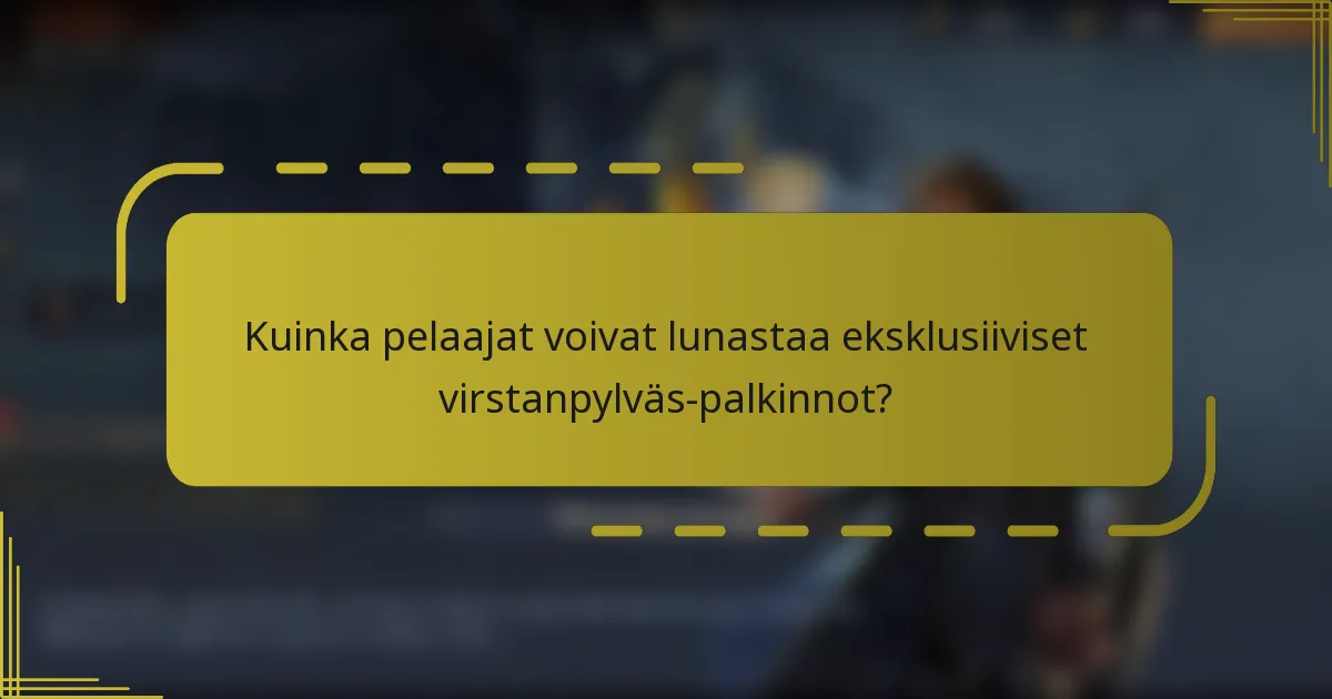 Kuinka pelaajat voivat lunastaa eksklusiiviset virstanpylväs-palkinnot?