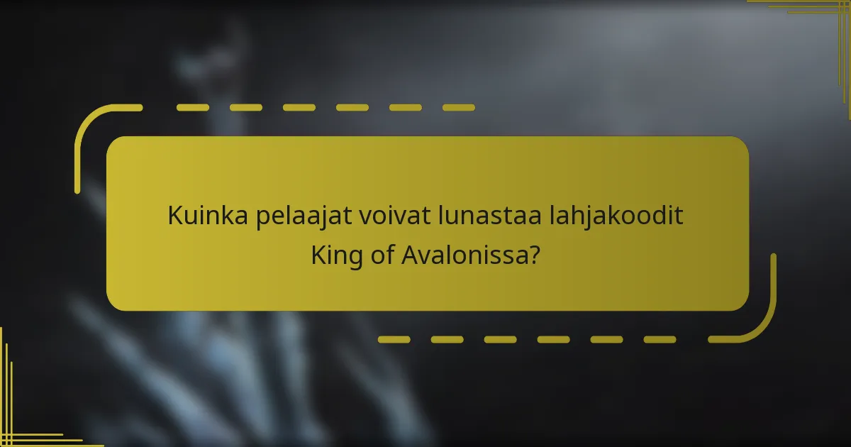 Kuinka pelaajat voivat lunastaa lahjakoodit King of Avalonissa?