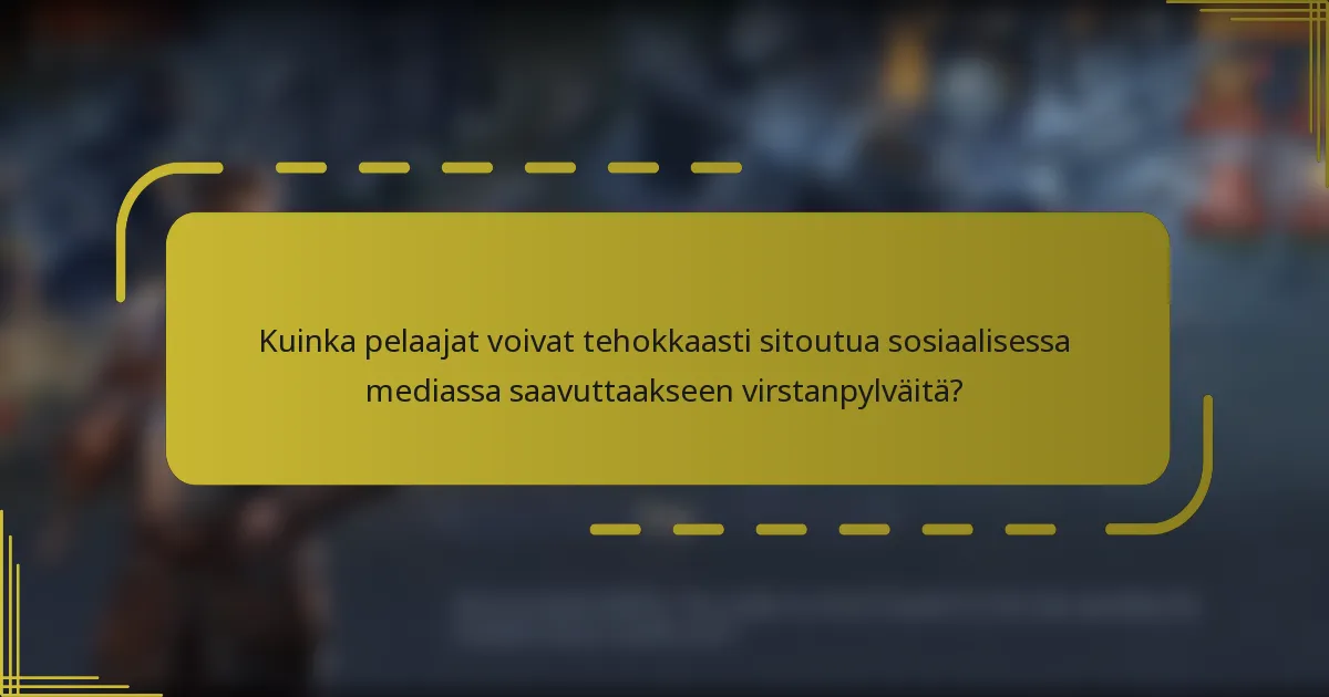 Kuinka pelaajat voivat tehokkaasti sitoutua sosiaalisessa mediassa saavuttaakseen virstanpylväitä?