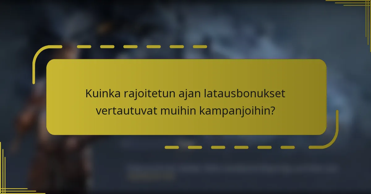 Kuinka rajoitetun ajan latausbonukset vertautuvat muihin kampanjoihin?