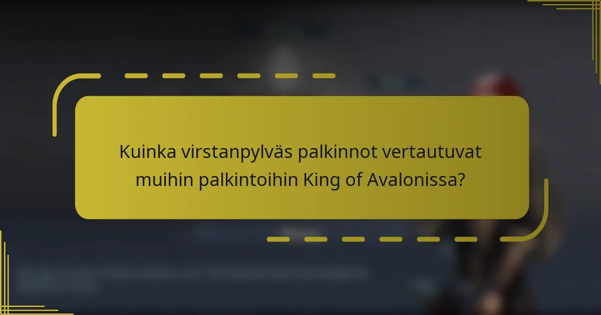 Kuinka virstanpylväs palkinnot vertautuvat muihin palkintoihin King of Avalonissa?