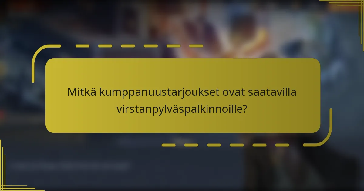 Mitkä kumppanuustarjoukset ovat saatavilla virstanpylväspalkinnoille?